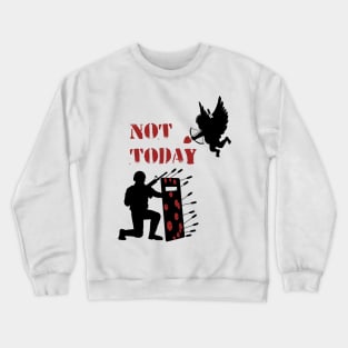 Not Today Crewneck Sweatshirt